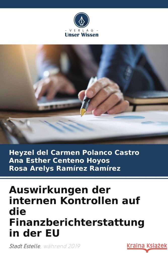 Auswirkungen der internen Kontrollen auf die Finanzberichterstattung in der EU Polanco Castro, Heyzel del Carmen, Centeno Hoyos, Ana Esther, Ramírez Ramírez, Rosa Arelys 9786205079492