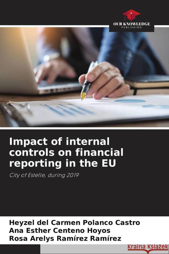 Impact of internal controls on financial reporting in the EU Polanco Castro, Heyzel del Carmen, Centeno Hoyos, Ana Esther, Ramírez Ramírez, Rosa Arelys 9786205079508