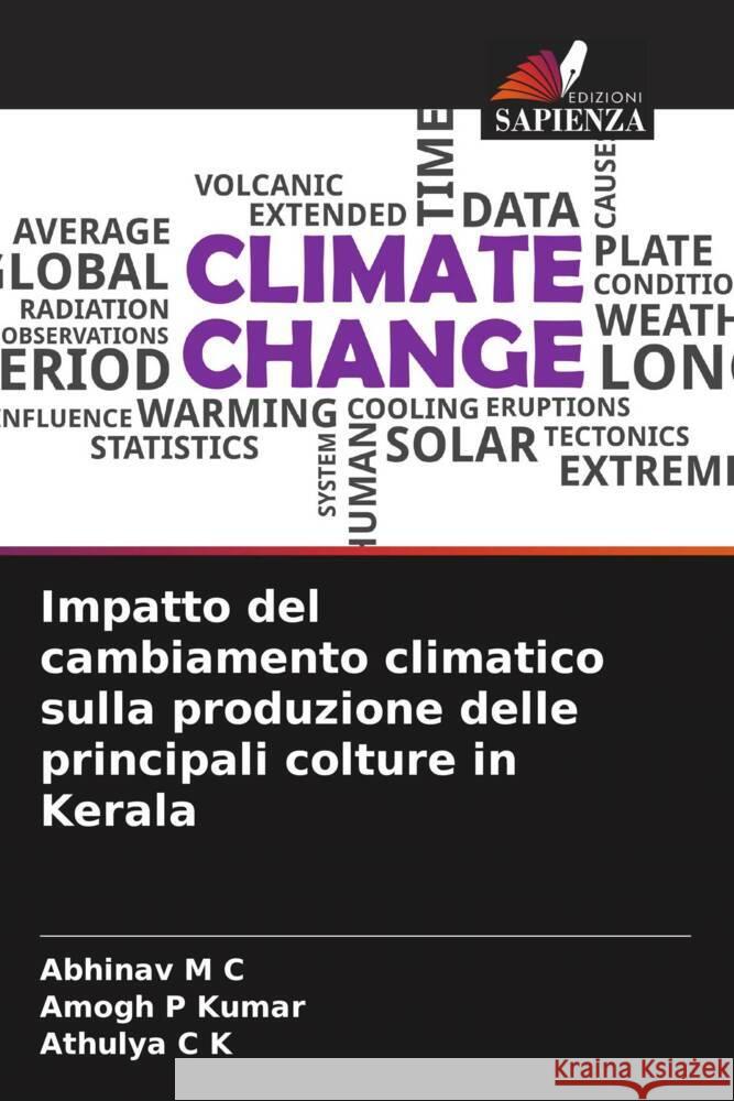 Impatto del cambiamento climatico sulla produzione delle principali colture in Kerala M C, Abhinav, P Kumar, Amogh, C K, Athulya 9786205079638