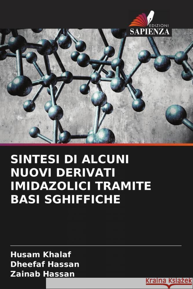 SINTESI DI ALCUNI NUOVI DERIVATI IMIDAZOLICI TRAMITE BASI SGHIFFICHE Khalaf, Husam, Hassan, Dheefaf, Hassan, Zainab 9786205080115