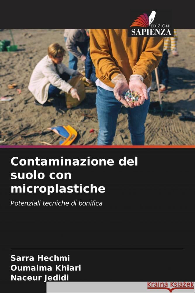 Contaminazione del suolo con microplastiche Hechmi, Sarra, Khiari, Oumaima, Jedidi, Naceur 9786205080962