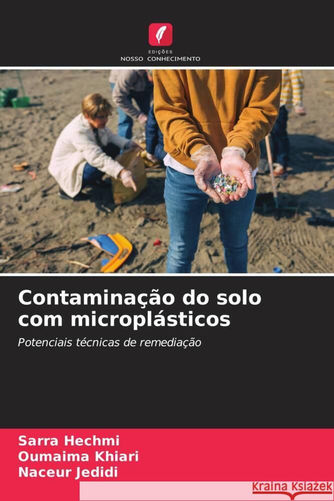 Contaminação do solo com microplásticos Hechmi, Sarra, Khiari, Oumaima, Jedidi, Naceur 9786205080986 Edições Nosso Conhecimento