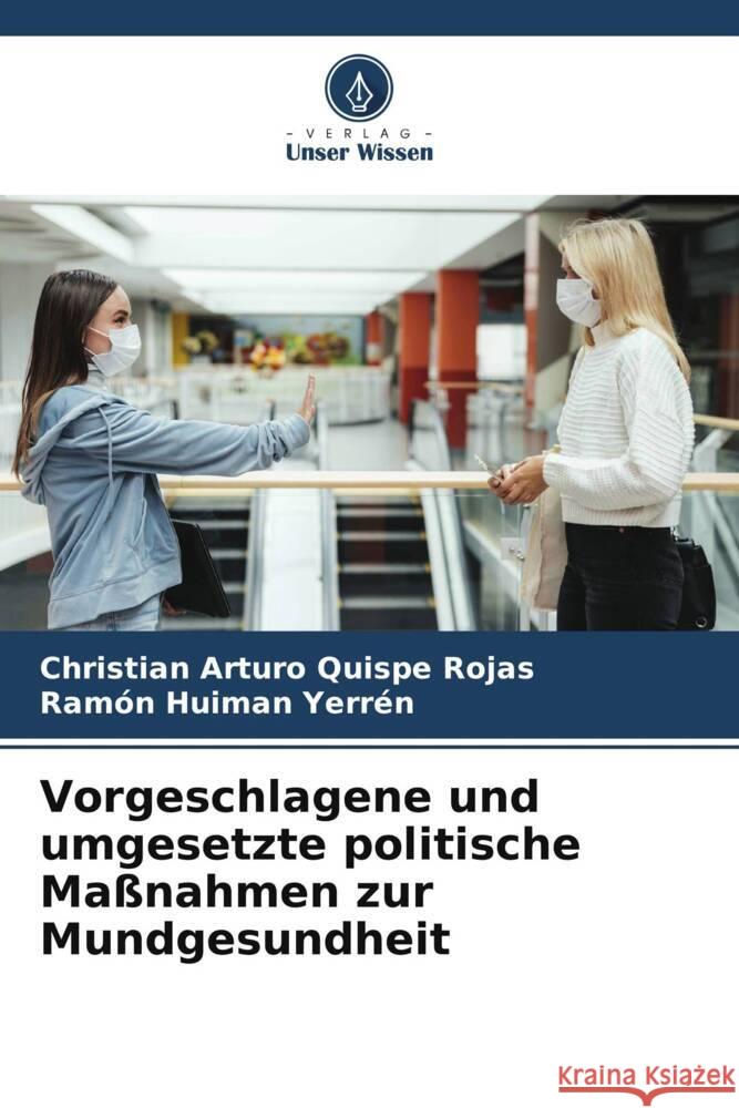 Vorgeschlagene und umgesetzte politische Maßnahmen zur Mundgesundheit Quispe Rojas, Christian Arturo, Huiman Yerrén, Ramón 9786205081563