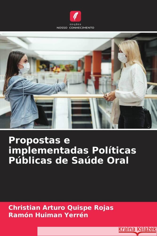 Propostas e implementadas Políticas Públicas de Saúde Oral Quispe Rojas, Christian Arturo, Huiman Yerrén, Ramón 9786205081631