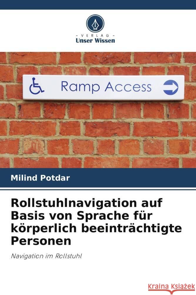 Rollstuhlnavigation auf Basis von Sprache für körperlich beeinträchtigte Personen Potdar, Milind 9786205081938