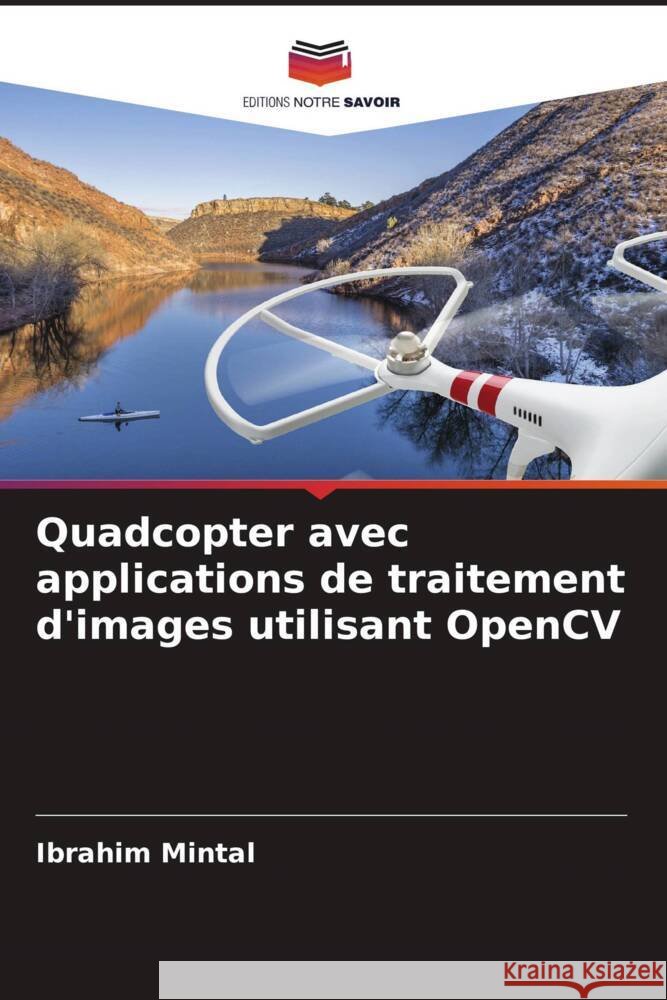 Quadcopter avec applications de traitement d'images utilisant OpenCV Mintal, Ibrahim 9786205082553