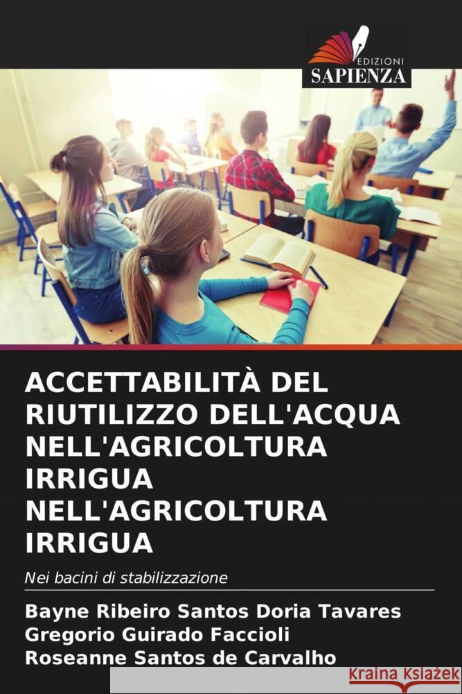 ACCETTABILITÀ DEL RIUTILIZZO DELL'ACQUA NELL'AGRICOLTURA IRRIGUA NELL'AGRICOLTURA IRRIGUA Tavares, Bayne Ribeiro Santos Doria, Guirado Faccioli, Gregorio, Carvalho, Roseanne Santos de 9786205082652