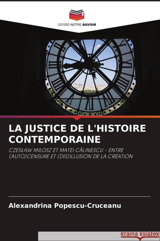 LA JUSTICE DE L'HISTOIRE CONTEMPORAINE Popescu-Cruceanu, Alexandrina 9786205083048