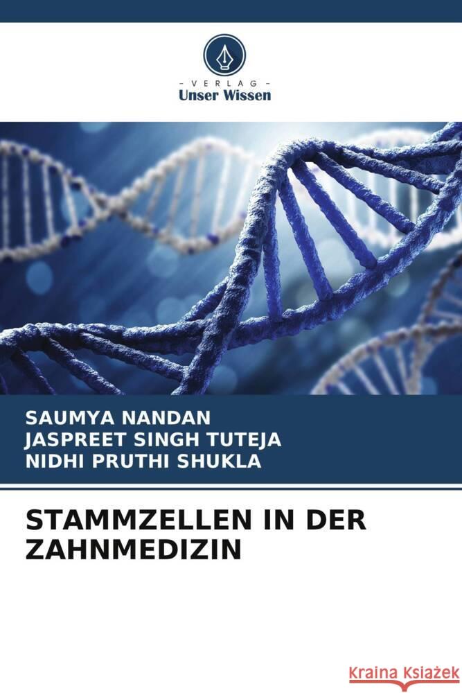 STAMMZELLEN IN DER ZAHNMEDIZIN Nandan, Saumya, SINGH TUTEJA, JASPREET, PRUTHI SHUKLA, NIDHI 9786205083338 Verlag Unser Wissen