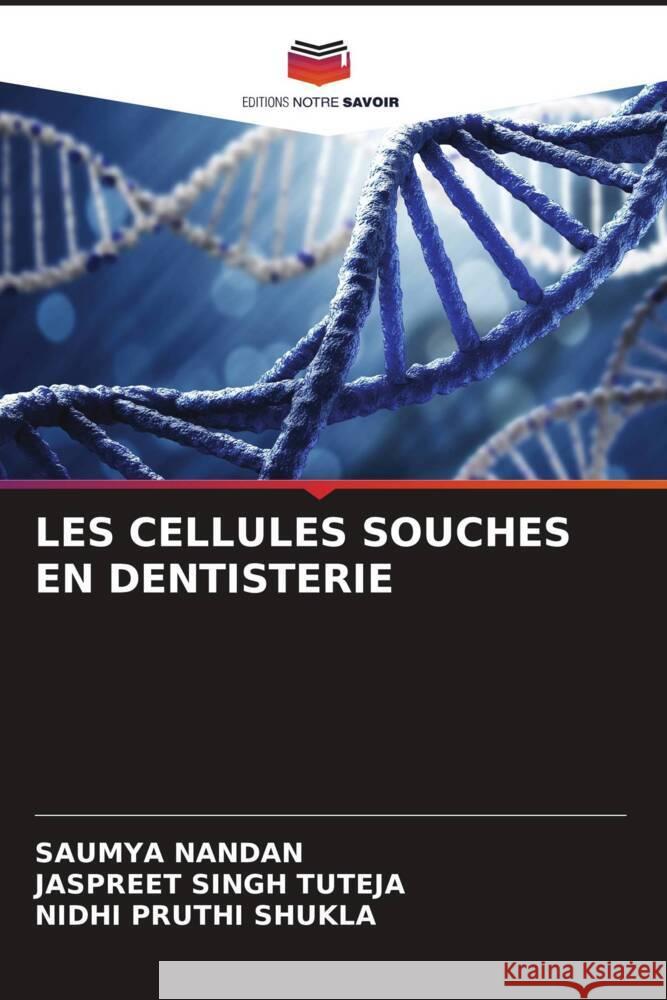 LES CELLULES SOUCHES EN DENTISTERIE Nandan, Saumya, SINGH TUTEJA, JASPREET, PRUTHI SHUKLA, NIDHI 9786205083352 Editions Notre Savoir