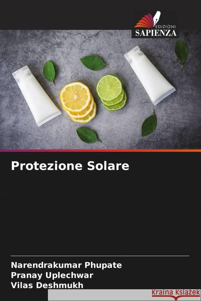 Protezione Solare Phupate, Narendrakumar, Uplechwar, Pranay, Deshmukh, Vilas 9786205083536 Edizioni Sapienza