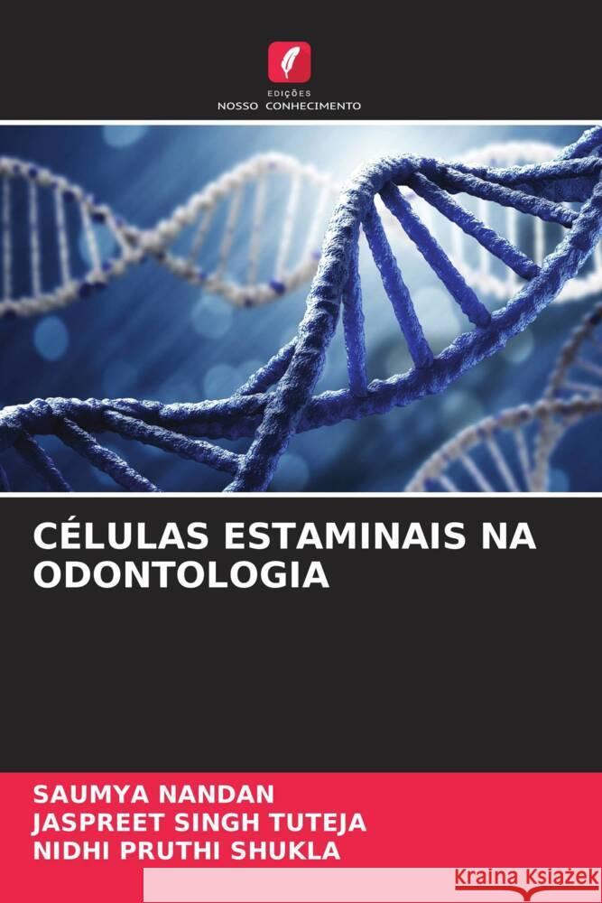 CÉLULAS ESTAMINAIS NA ODONTOLOGIA Nandan, Saumya, SINGH TUTEJA, JASPREET, PRUTHI SHUKLA, NIDHI 9786205083567