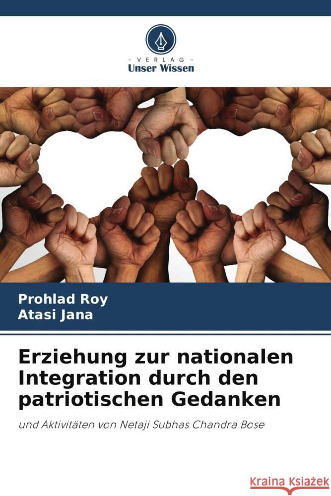 Erziehung zur nationalen Integration durch den patriotischen Gedanken Roy, Prohlad, Jana, Atasi 9786205083574 Verlag Unser Wissen