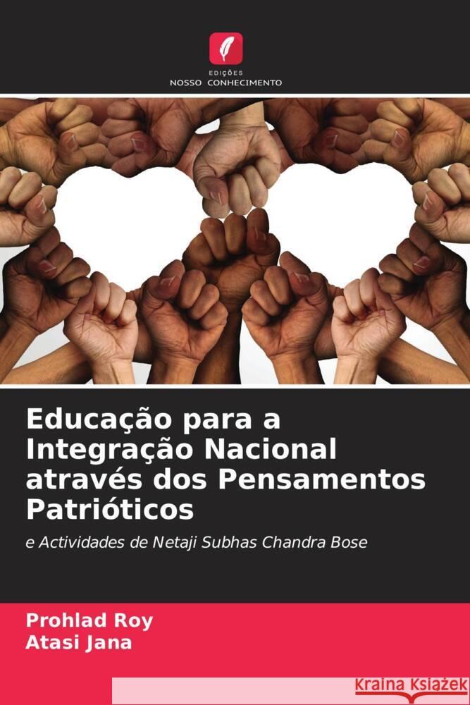 Educação para a Integração Nacional através dos Pensamentos Patrióticos Roy, Prohlad, Jana, Atasi 9786205083611 Edições Nosso Conhecimento