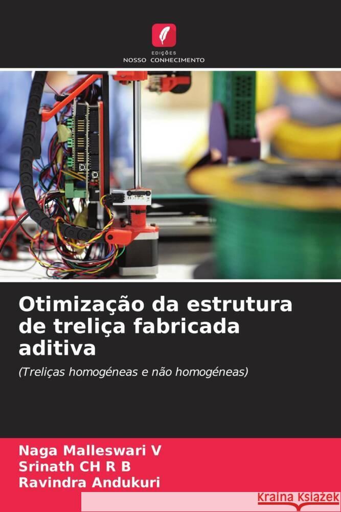 Otimização da estrutura de treliça fabricada aditiva V, Naga Malleswari, CH R B, Srinath, ANDUKURI, Ravindra 9786205084069 Edições Nosso Conhecimento