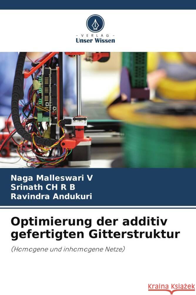 Optimierung der additiv gefertigten Gitterstruktur V, Naga Malleswari, CH R B, Srinath, ANDUKURI, Ravindra 9786205084106 Verlag Unser Wissen