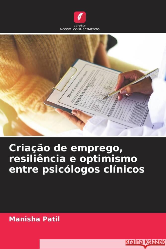 Criação de emprego, resiliência e optimismo entre psicólogos clínicos Patil, Manisha 9786205084267 Edições Nosso Conhecimento