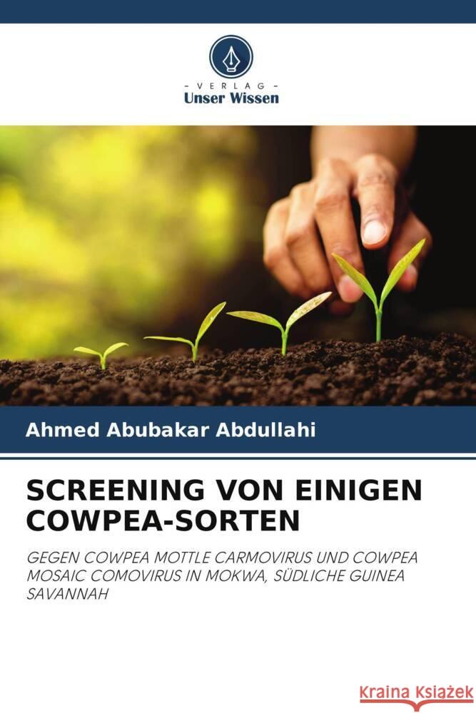 SCREENING VON EINIGEN COWPEA-SORTEN Abdullahi, Ahmed Abubakar 9786205084342