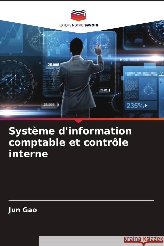 Système d'information comptable et contrôle interne Gao, Jun 9786205084731 Editions Notre Savoir