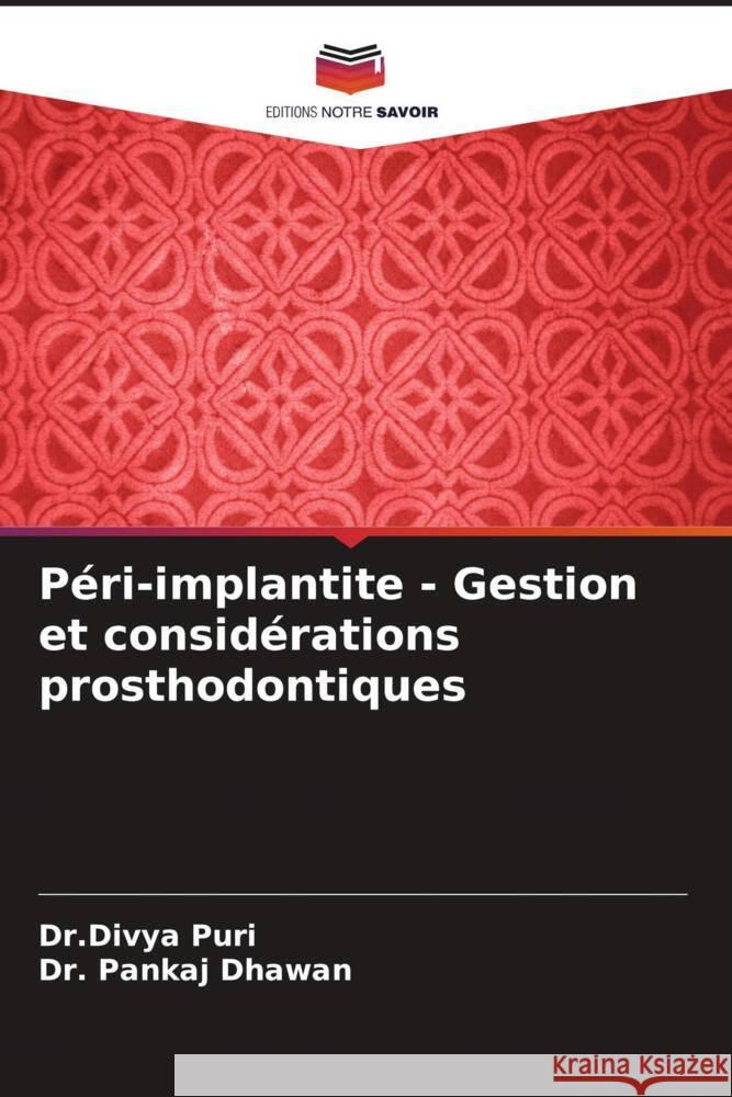 Péri-implantite - Gestion et considérations prosthodontiques Puri, Divya, Dhawan, Pankaj 9786205084793