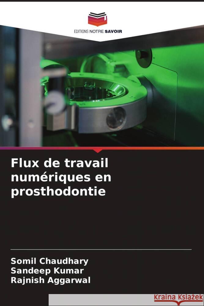 Flux de travail numériques en prosthodontie Chaudhary, Somil, Kumar, Sandeep, AGGARWAL, RAJNISH 9786205084922 Editions Notre Savoir