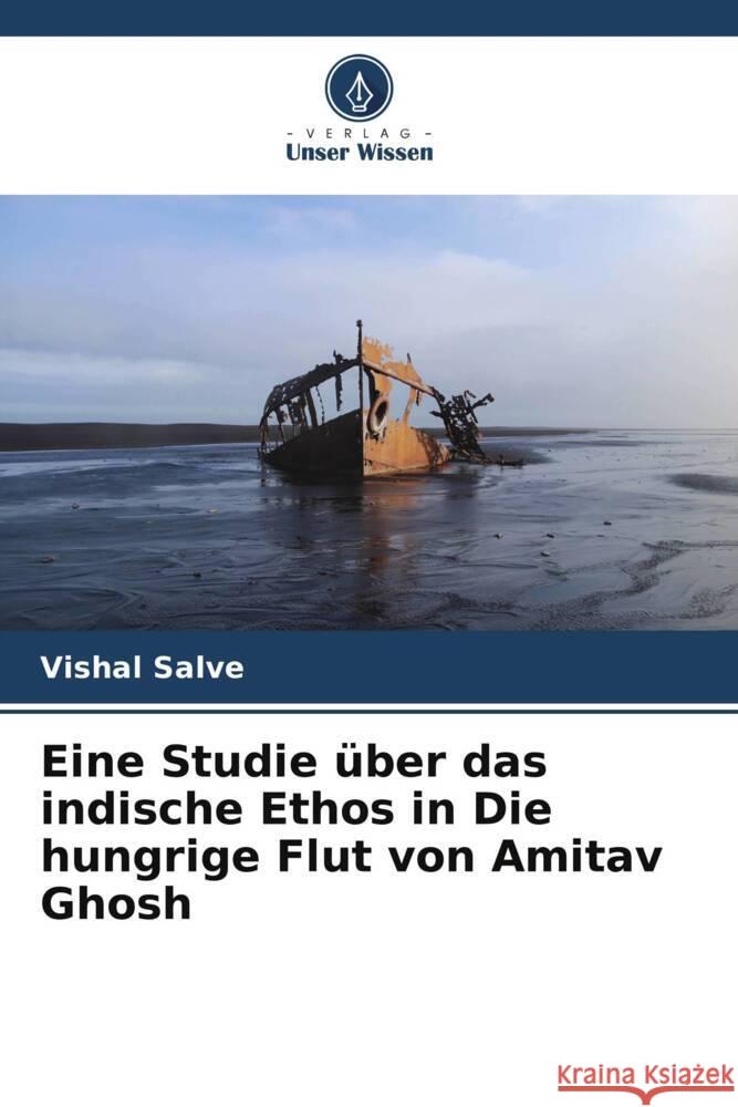 Eine Studie über das indische Ethos in Die hungrige Flut von Amitav Ghosh Salve, Vishal 9786205085257