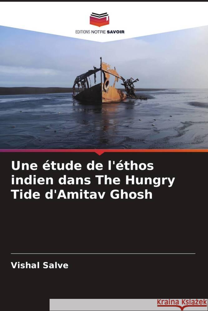 Une étude de l'éthos indien dans The Hungry Tide d'Amitav Ghosh Salve, Vishal 9786205085271