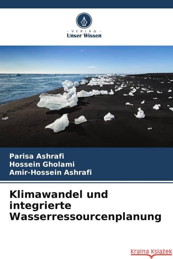 Klimawandel und integrierte Wasserressourcenplanung Ashrafi, Parisa, Gholami, Hossein, Ashrafi, Amir-Hossein 9786205085417