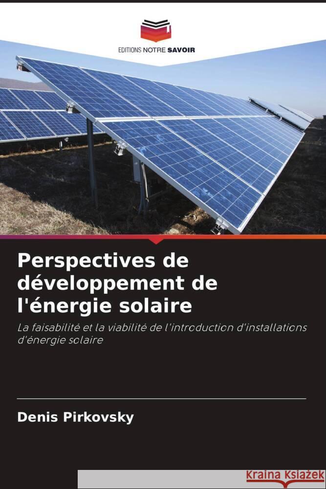 Perspectives de d?veloppement de l'?nergie solaire Denis Pirkovsky Alali Mohammad Algerbi Rabia 9786205086025