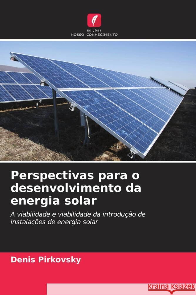 Perspectivas para o desenvolvimento da energia solar Denis Pirkovsky Alali Mohammad Algerbi Rabia 9786205086056 Edicoes Nosso Conhecimento