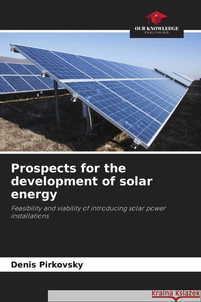 Prospects for the development of solar energy Denis Pirkovsky Alali Mohammad Algerbi Rabia 9786205086063