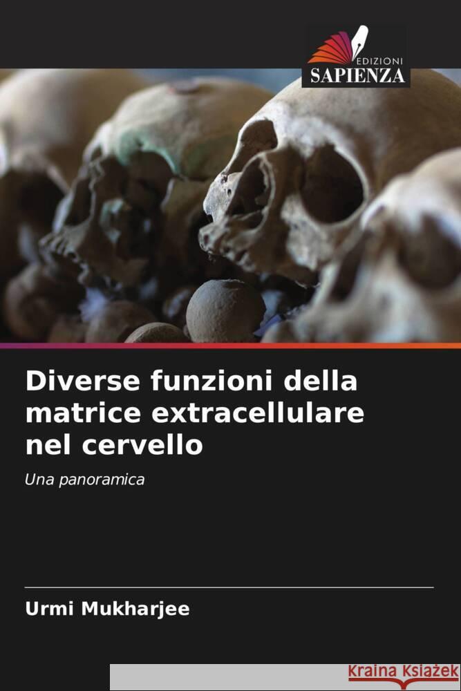 Diverse funzioni della matrice extracellulare nel cervello Urmi Mukharjee Kunal Chakraborty 9786205086162 Edizioni Sapienza