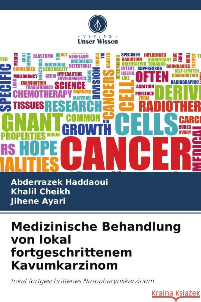 Medizinische Behandlung von lokal fortgeschrittenem Kavumkarzinom Haddaoui, Abderrazek, Cheikh, Khalil, Ayari, Jihene 9786205086254 Verlag Unser Wissen
