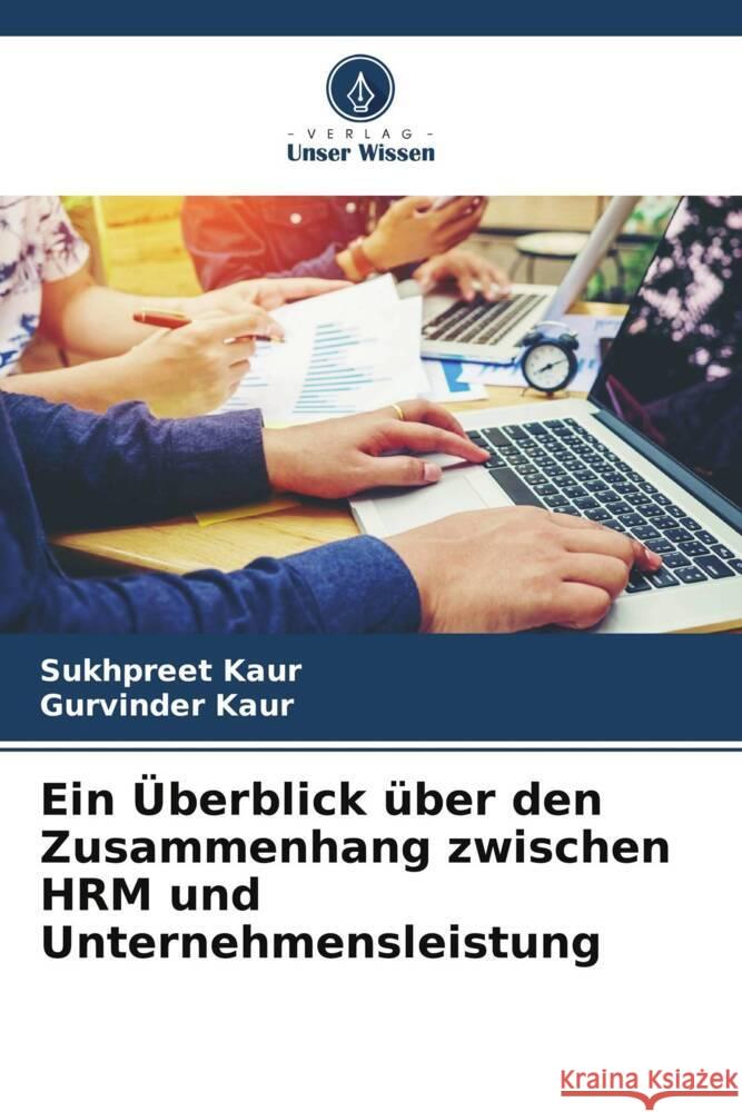 Ein Überblick über den Zusammenhang zwischen HRM und Unternehmensleistung Kaur, Sukhpreet, Kaur, Gurvinder 9786205086346