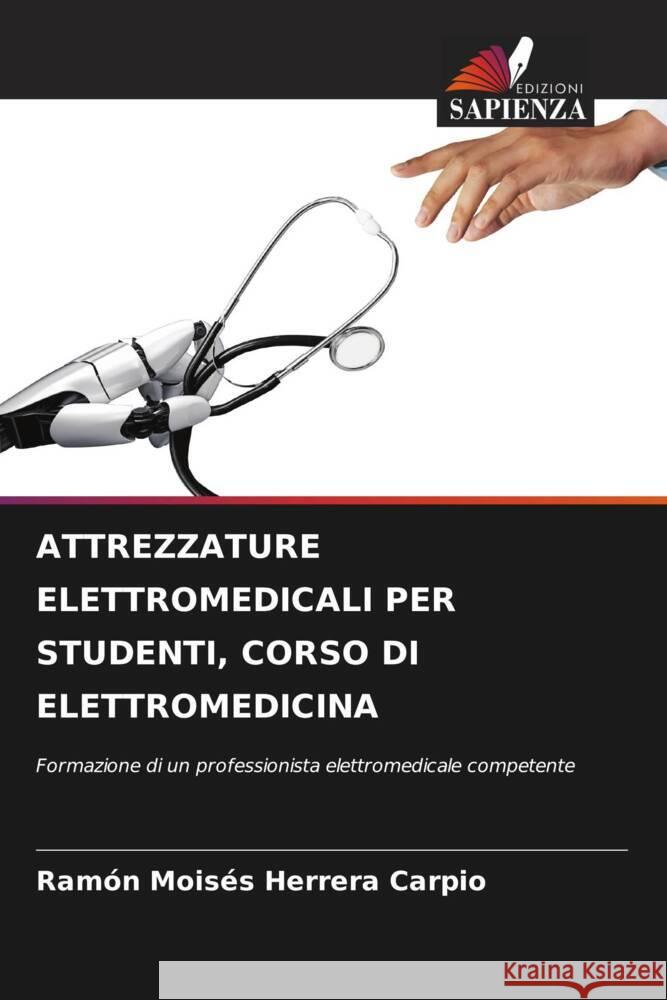 ATTREZZATURE ELETTROMEDICALI PER STUDENTI, CORSO DI ELETTROMEDICINA Herrera Carpio, Ramón Moisés 9786205086582