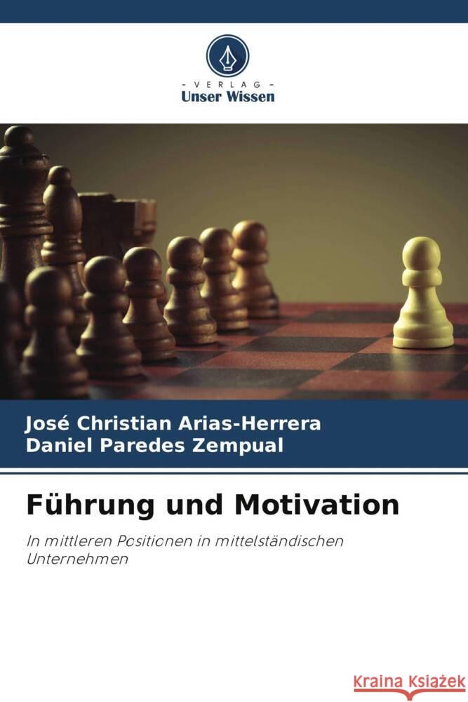 Führung und Motivation Arias-Herrera, José Christian, Paredes Zempual, Daniel 9786205086605