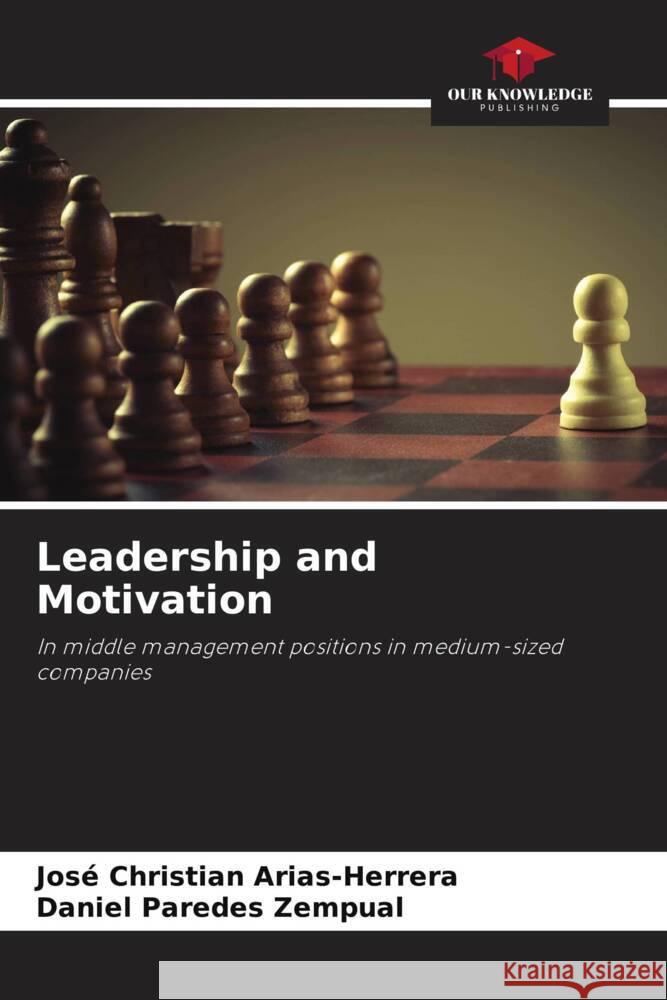 Leadership and Motivation Arias-Herrera, José Christian, Paredes Zempual, Daniel 9786205086612