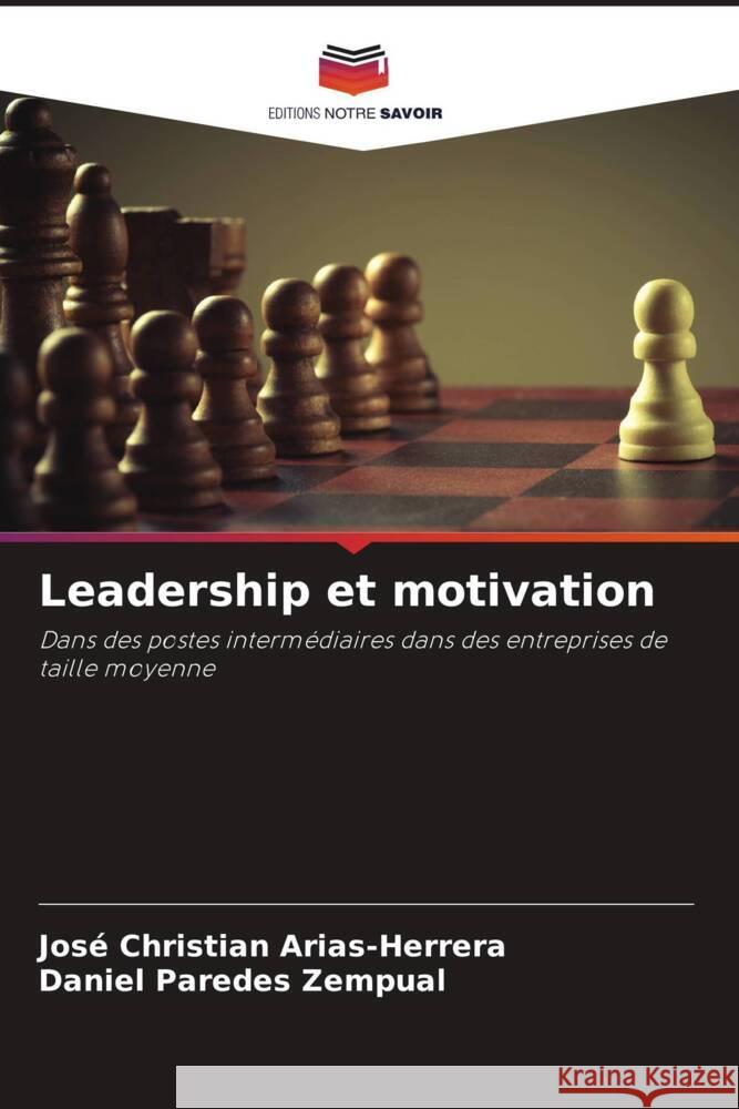 Leadership et motivation Arias-Herrera, José Christian, Paredes Zempual, Daniel 9786205086780