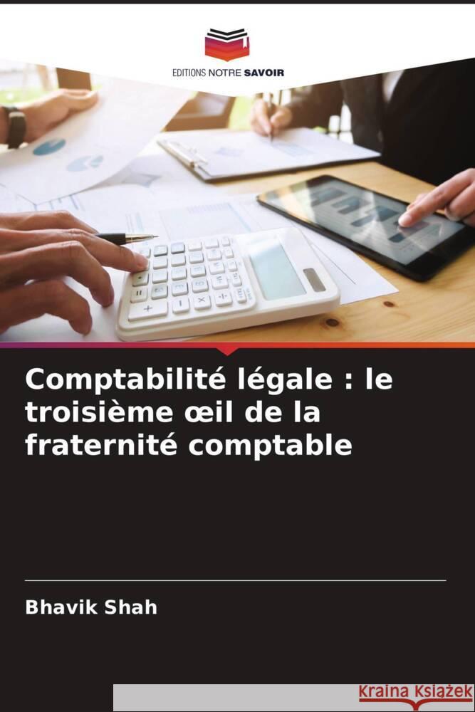 Comptabilité légale : le troisième oeil de la fraternité comptable Shah, Bhavik 9786205087244