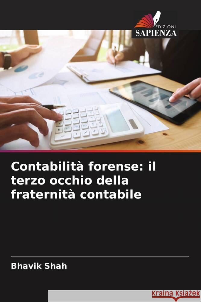 Contabilità forense: il terzo occhio della fraternità contabile Shah, Bhavik 9786205087251