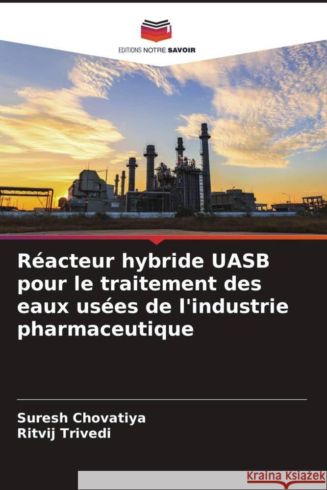 Réacteur hybride UASB pour le traitement des eaux usées de l'industrie pharmaceutique Chovatiya, Suresh, Trivedi, Ritvij 9786205087473