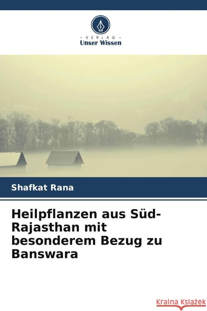 Heilpflanzen aus Süd-Rajasthan mit besonderem Bezug zu Banswara Rana, Shafkat, Sharma, Dilip Kumar, Vyas, Jay 9786205087602 Verlag Unser Wissen