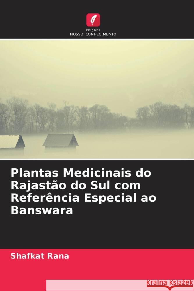 Plantas Medicinais do Rajastão do Sul com Referência Especial ao Banswara Rana, Shafkat, Sharma, Dilip Kumar, Vyas, Jay 9786205087633 Edições Nosso Conhecimento