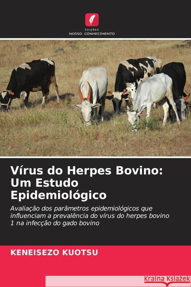 Vírus do Herpes Bovino: Um Estudo Epidemiológico Kuotsu, Keneisezo 9786205087817 Edições Nosso Conhecimento