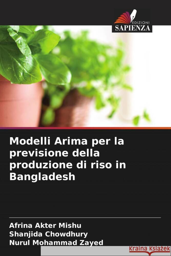 Modelli Arima per la previsione della produzione di riso in Bangladesh Mishu, Afrina Akter, Chowdhury, Shanjida, Zayed, Nurul Mohammad 9786205087916 Edizioni Sapienza