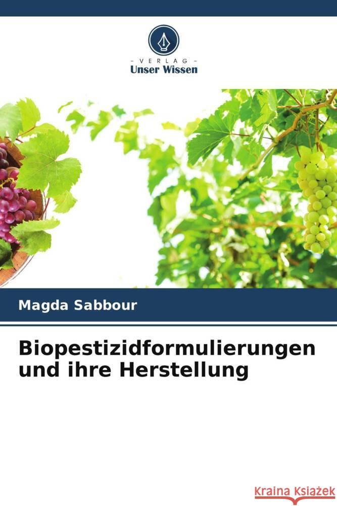 Biopestizidformulierungen und ihre Herstellung Sabbour, Magda 9786205088258 Verlag Unser Wissen