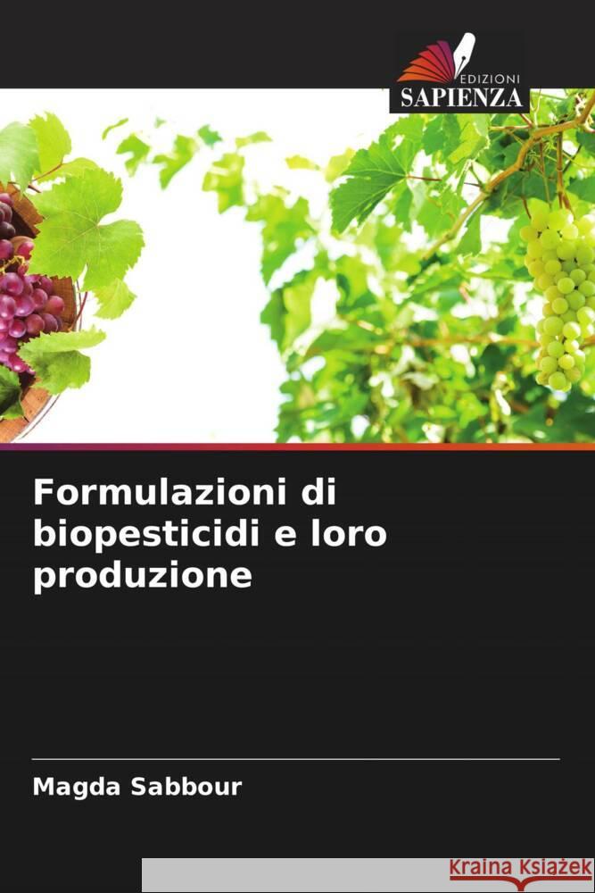 Formulazioni di biopesticidi e loro produzione Sabbour, Magda 9786205088296 Edizioni Sapienza