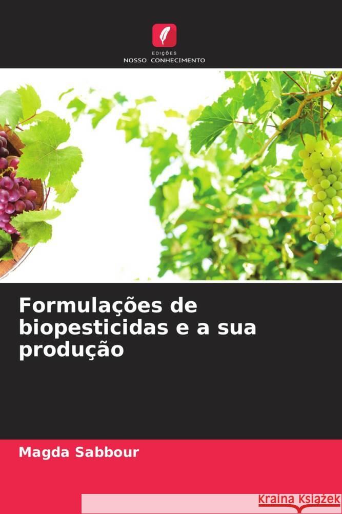 Formulações de biopesticidas e a sua produção Sabbour, Magda 9786205088326 Edições Nosso Conhecimento