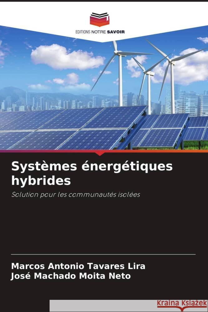 Systèmes énergétiques hybrides Tavares Lira, Marcos Antonio, Moita Neto, José Machado 9786205088517