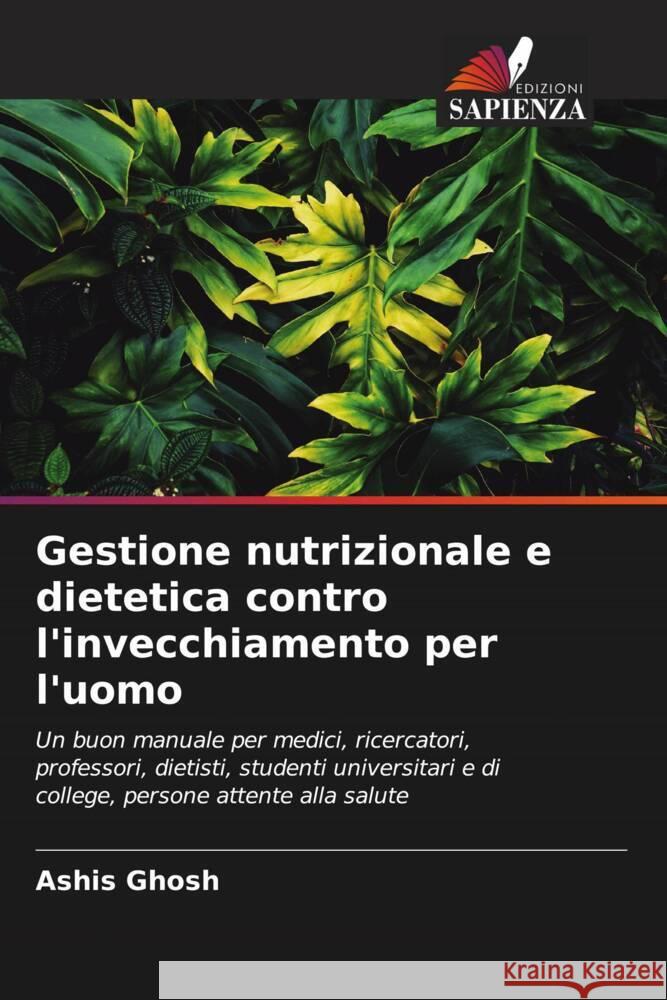 Gestione nutrizionale e dietetica contro l'invecchiamento per l'uomo Ghosh, Ashis 9786205088913